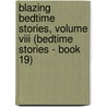 Blazing Bedtime Stories, Volume Viii (bedtime Stories - Book 19) door Kimberly Raye