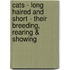 Cats - Long Haired and Short - Their Breeding, Rearing & Showing