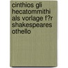 Cinthios Gli Hecatommithi Als Vorlage F�R Shakespeares Othello door Rebecca Blum