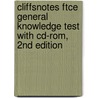 Cliffsnotes Ftce General Knowledge Test with Cd-Rom, 2nd Edition door Sandra Luna McCune