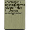 Coaching Zur Beseitigung Von Widerst�Nden Im Change Management by Stefan Kuhles