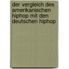 Der Vergleich Des Amerikanischen Hiphop Mit Den Deutschen Hiphop door Marcel B�ter