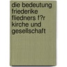 Die Bedeutung Friederike Fliedners F�R Kirche Und Gesellschaft by Mirjam H�ntsch