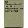 Die Charakterisierung Der Dido Im 'Eneasroman' Und in Der Aeneid by Ester Schoefberger