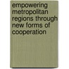 Empowering Metropolitan Regions Through New Forms of Cooperation door Tjalling van den Berg