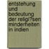 Entstehung Und Bedeutung Der Religi�Sen Minderheiten in Indien