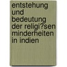 Entstehung Und Bedeutung Der Religi�Sen Minderheiten in Indien door Claudia Gunkel