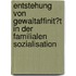 Entstehung Von Gewaltaffinit�T in Der Familialen Sozialisation