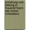 Erziehung Und Bildung in Frauenkl�Stern Des Hohen Mittelalters door Stefanie Busch