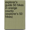 Explorer's Guide 50 Hikes in Orange County (Explorer's 50 Hikes) by Karin Klein
