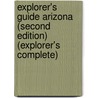 Explorer's Guide Arizona (Second Edition)  (Explorer's Complete) door Christine Maxa