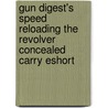 Gun Digest's Speed Reloading the Revolver Concealed Carry Eshort by Grant Cunningham