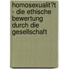 Homosexualit�T - Die Ethische Bewertung Durch Die Gesellschaft door Jacqueline Hofmann