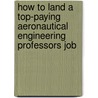 How to Land a Top-Paying Aeronautical Engineering Professors Job by Michelle Fuentes