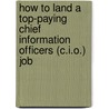 How to Land a Top-Paying Chief Information Officers (C.I.O.) Job door Christine Berry
