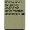 How to Land a Top-Paying Engine and Other Machine Assemblers Job door Billy Copeland