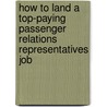 How to Land a Top-Paying Passenger Relations Representatives Job by Nicole Walker