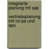 Integrierte Planung Mit Sap - Vertriebsplanung Mit Co-pa Und Apo by Gerald Bachlmayr