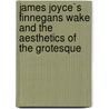 James Joyce`S Finnegans Wake and the Aesthetics of the Grotesque door Eva Förster