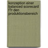 Konzeption Einer Balanced Scorecard F�R Den Produktionsbereich by Melanie Leichsenring