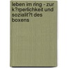 Leben Im Ring - Zur K�Rperlichkeit Und Sozialit�T Des Boxens door Christian Heitland