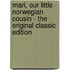 Mari, Our Little Norwegian Cousin - the Original Classic Edition