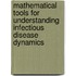 Mathematical Tools for Understanding Infectious Disease Dynamics