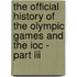 The Official History Of The Olympic Games And The Ioc - Part Iii