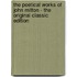The Poetical Works of John Milton - the Original Classic Edition