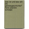 Was Ist Und Was Will Die Geistesgeschichte? Hans-Joachim Schoeps door Tatjana Klimkova