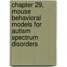 Chapter 29, Mouse Behavioral Models for Autism Spectrum Disorders by Joseph Buxbaum