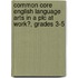 Common Core English Language Arts in a Plc at Work�, Grades 3-5