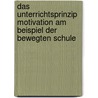 Das Unterrichtsprinzip Motivation Am Beispiel Der Bewegten Schule door Annika Kageler