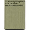 Die Befreiungskriege 1813 in Der Deutschen Geschichtswissenschaft door Andreas Braune