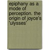 Epiphany As a Mode of Perception. the Origin of Joyce's 'Ulysses' door Barbora Sramkova
