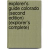 Explorer's Guide Colorado (Second Edition)  (Explorer's Complete) by Matt Forster