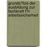 Grunds�Tze Der Ausbildung Zur Fachkraft F�R Arbeitssicherheit by Gerhard Strothotte
