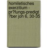 Homiletisches Exerzitium - Pr�Fungs-Predigt �Ber Joh 6, 30-35 door Karsten Spilling