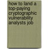 How to Land a Top-Paying Cryptographic Vulnerability Analysts Job by Albert Petty