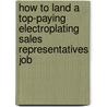How to Land a Top-Paying Electroplating Sales Representatives Job door Johnny Mckee
