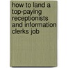 How to Land a Top-Paying Receptionists and Information Clerks Job door Ralph Pope