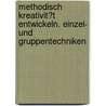 Methodisch Kreativit�T Entwickeln. Einzel- Und Gruppentechniken by Hans-Jürgen Borchardt
