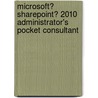 Microsoft� Sharepoint� 2010 Administrator's Pocket Consultant door Ben Curry