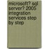 Microsoft� Sql Server� 2005 Integration Services Step by Step