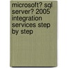 Microsoft� Sql Server� 2005 Integration Services Step by Step door Paul Turley