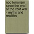 Nbc Terrorism Since the End of the Cold War - Myths and Realities