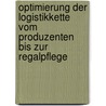 Optimierung Der Logistikkette Vom Produzenten Bis Zur Regalpflege door Nico Piontek