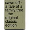 Sawn Off - a Tale of a Family Tree - the Original Classic Edition door George Manville Fenn