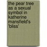 The Pear Tree As a Sexual Symbol in Katherine Mansfield's 'Bliss' door F. Burkhardt