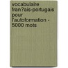 Vocabulaire Fran�Ais-Portugais Pour L'Autoformation - 5000 Mots door Andrey Taranov